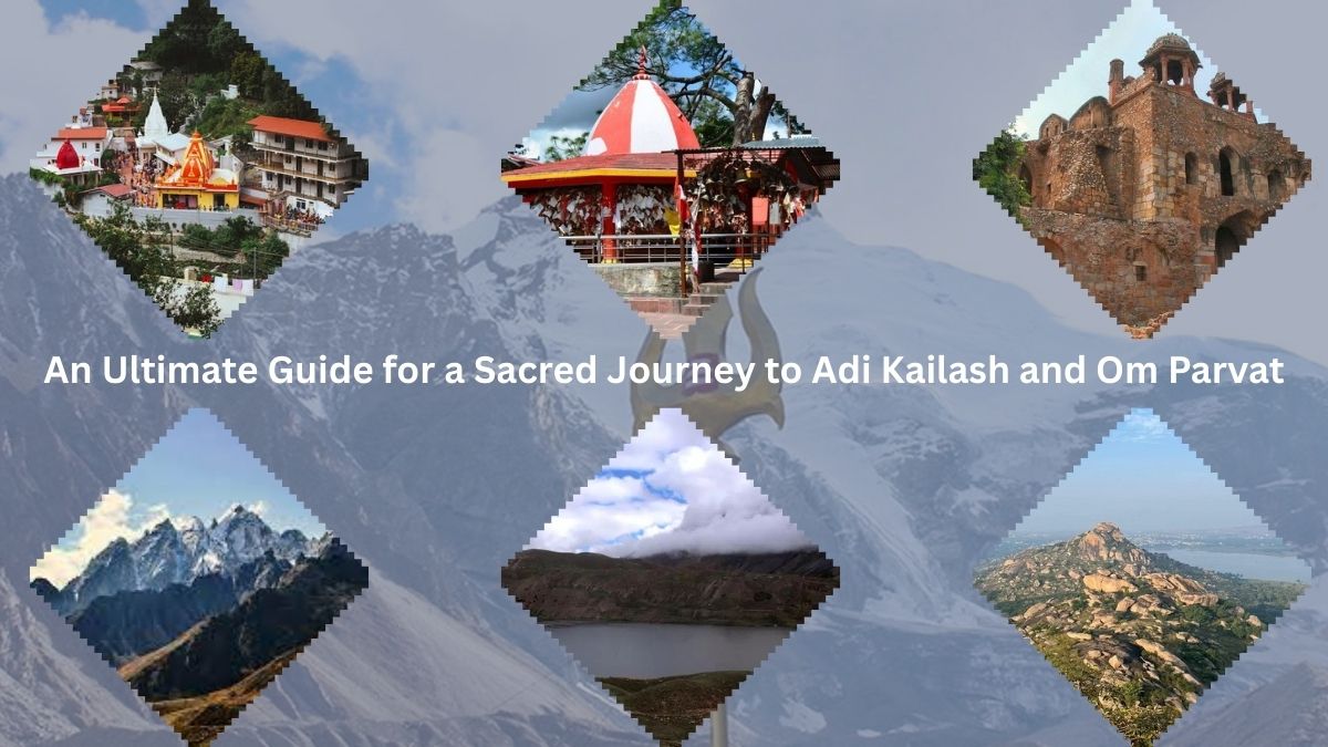 An Ultimate Guide for a Sacred Journey to Adi Kailash and Om Parvat